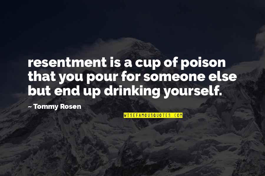 Life Is Strange Funny Quotes By Tommy Rosen: resentment is a cup of poison that you