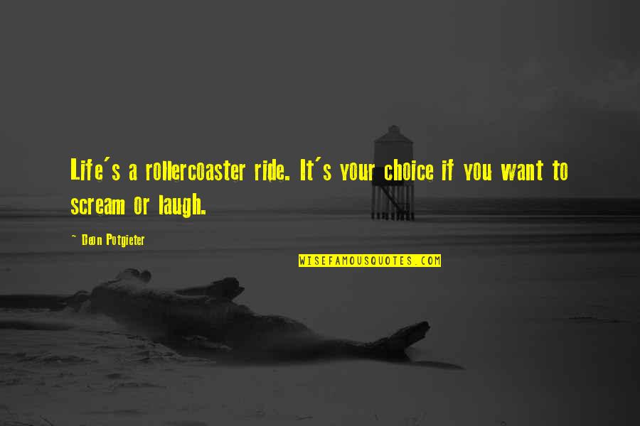 Life Is Such A Rollercoaster Quotes By Deon Potgieter: Life's a rollercoaster ride. It's your choice if