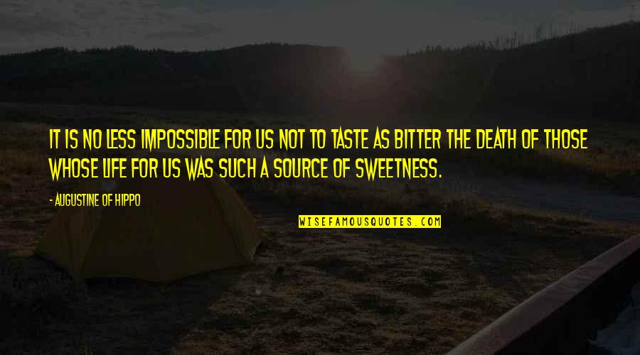 Life Is Such Quotes By Augustine Of Hippo: It is no less impossible for us not