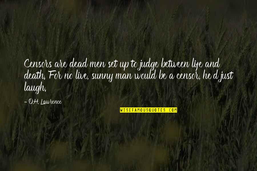 Life Is The C Between B And D Quotes By D.H. Lawrence: Censors are dead men set up to judge Life Is The C Between B And D Quotes By D.H. Lawrence: Censors are dead men set up to judge