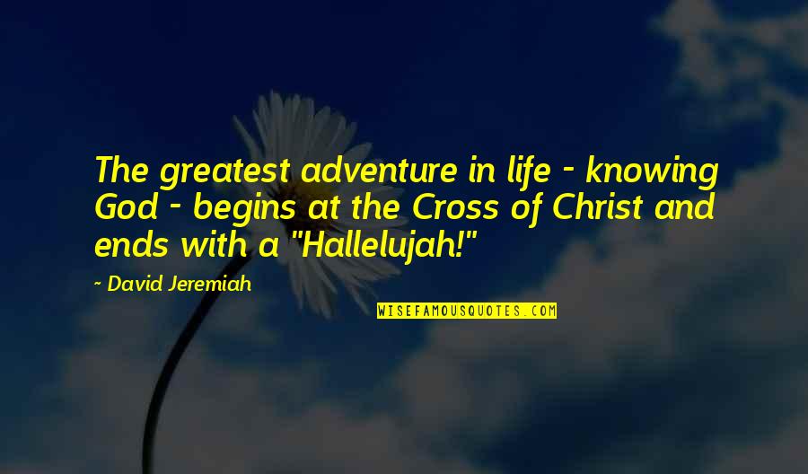 Life Is The Greatest Adventure Quotes By David Jeremiah: The greatest adventure in life - knowing God Life Is The Greatest Adventure Quotes By David Jeremiah: The greatest adventure in life - knowing God