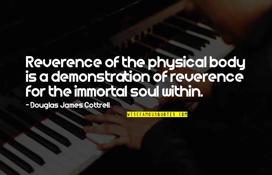 Life Is The Hardest Exam Quote Quotes By Douglas James Cottrell: Reverence of the physical body is a demonstration