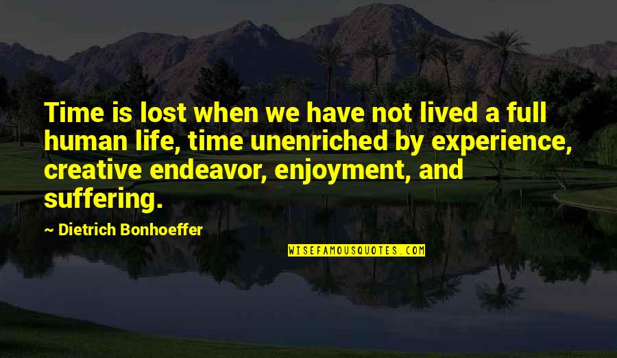 Life Is Time Quotes By Dietrich Bonhoeffer: Time is lost when we have not lived Life Is Time Quotes By Dietrich Bonhoeffer: Time is lost when we have not lived