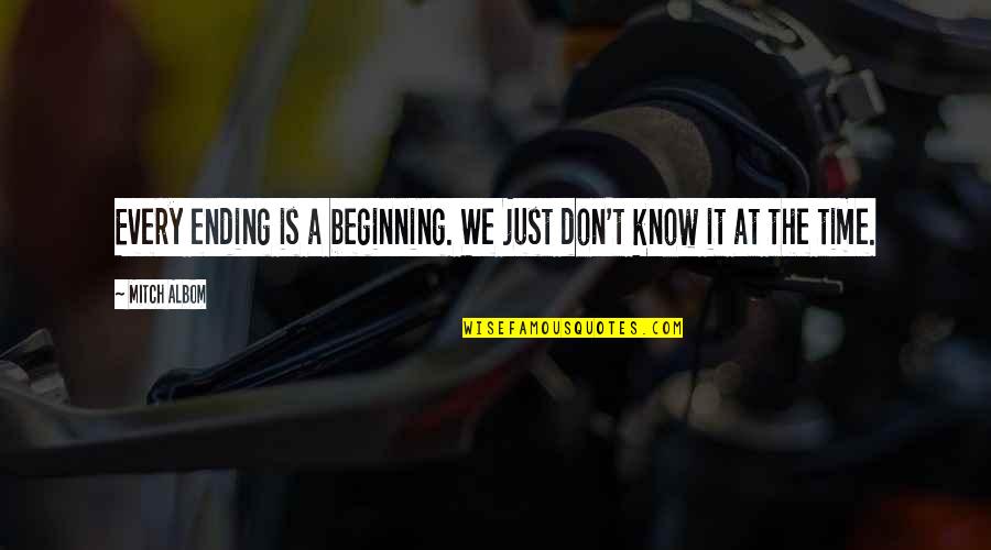 Life Is Time Quotes By Mitch Albom: Every ending is a beginning. We just don't