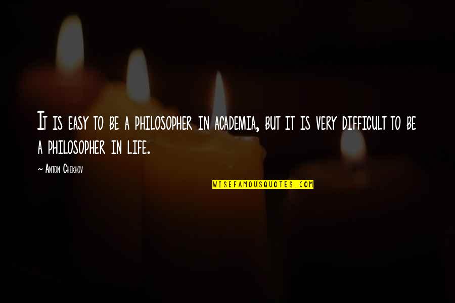 Life Is To Difficult Quotes By Anton Chekhov: It is easy to be a philosopher in Life Is To Difficult Quotes By Anton Chekhov: It is easy to be a philosopher in