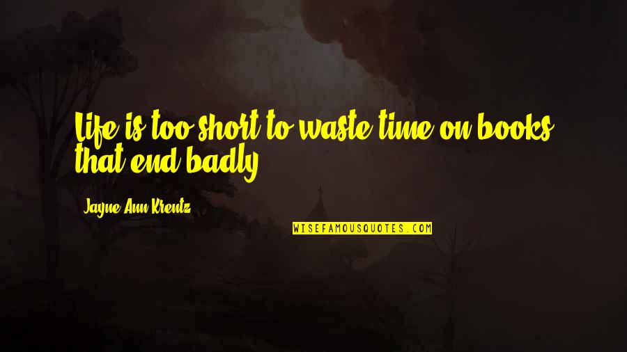 Life Is Too Short To Waste Quotes By Jayne Ann Krentz: Life is too short to waste time on Life Is Too Short To Waste Quotes By Jayne Ann Krentz: Life is too short to waste time on