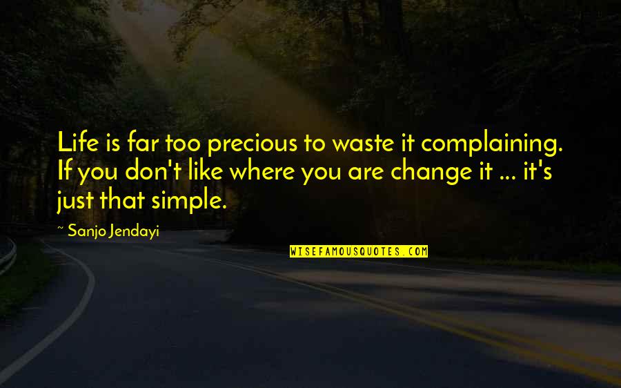 Life Is Too Simple Quotes By Sanjo Jendayi: Life is far too precious to waste it