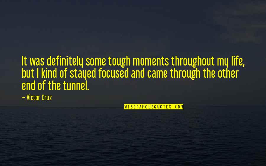 Life Is Tough But So Are You Quotes By Victor Cruz: It was definitely some tough moments throughout my