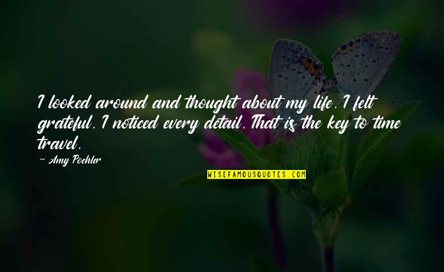 Life Is Travel Quotes By Amy Poehler: I looked around and thought about my life. Life Is Travel Quotes By Amy Poehler: I looked around and thought about my life.