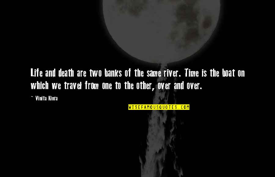 Life Is Travel Quotes By Vinita Kinra: Life and death are two banks of the Life Is Travel Quotes By Vinita Kinra: Life and death are two banks of the