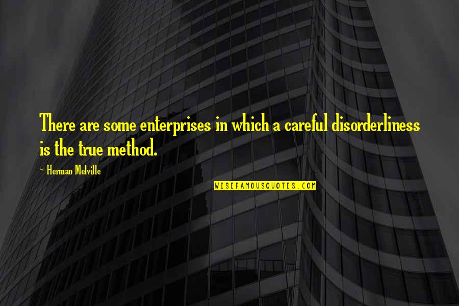 Life Is Unfolding As It Should Quotes By Herman Melville: There are some enterprises in which a careful
