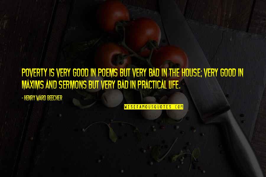 Life Is Very Bad Quotes By Henry Ward Beecher: Poverty is very good in poems but very Life Is Very Bad Quotes By Henry Ward Beecher: Poverty is very good in poems but very