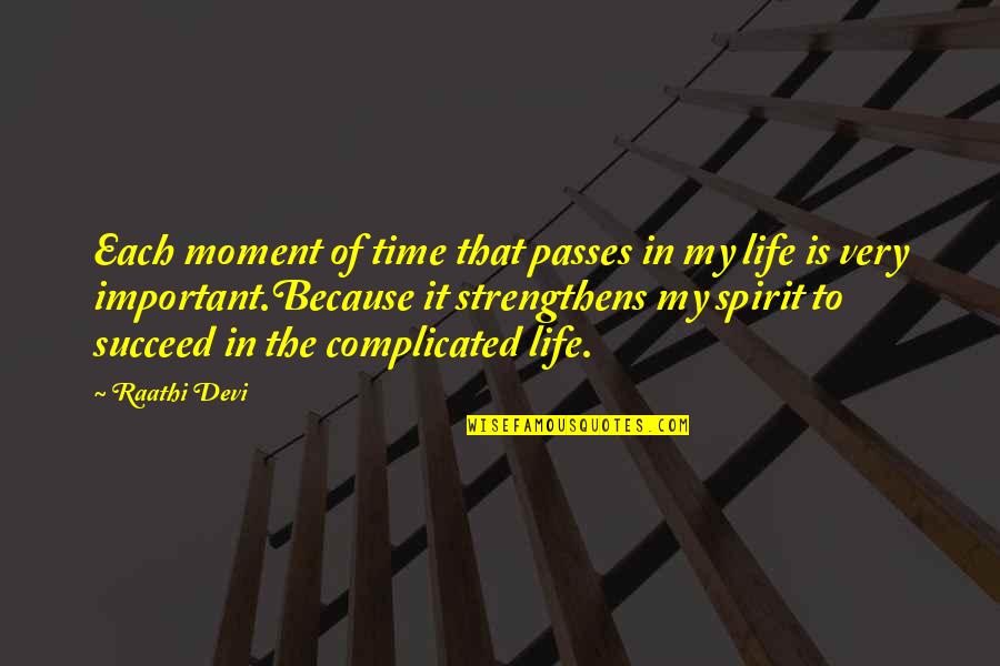 Life Is Very Complicated Quotes By Raathi Devi: Each moment of time that passes in my