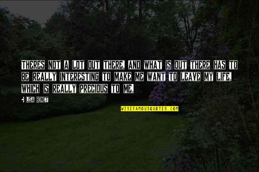 Life Is Very Interesting Quotes By Lisa Bonet: Theres not a lot out there, and what