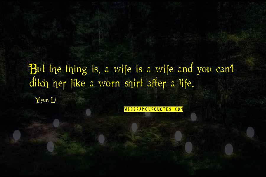 Life Is Wife Quotes By Yiyun Li: But the thing is, a wife is a