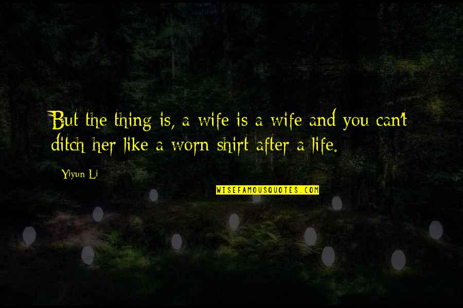 Life Is Wife Quotes By Yiyun Li: But the thing is, a wife is a Life Is Wife Quotes By Yiyun Li: But the thing is, a wife is a