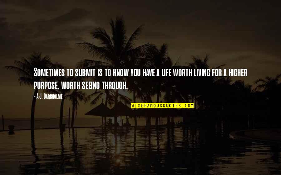 Life Is Worth Living Quotes By A.J. Darkholme: Sometimes to submit is to know you have