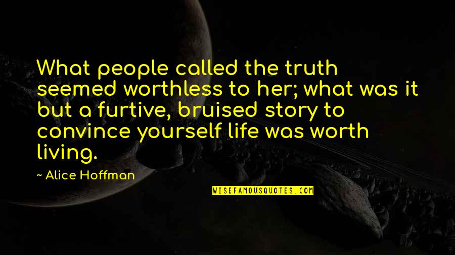 Life Is Worthless Quotes By Alice Hoffman: What people called the truth seemed worthless to Life Is Worthless Quotes By Alice Hoffman: What people called the truth seemed worthless to