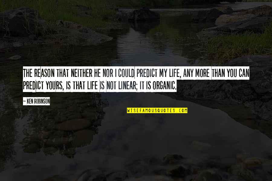 Life Is Yours Quotes By Ken Robinson: The reason that neither he nor I could