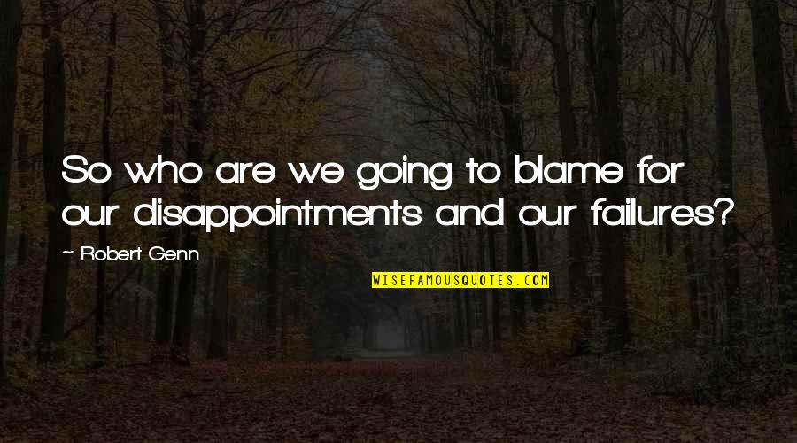Life Isn't A Game Quotes By Robert Genn: So who are we going to blame for