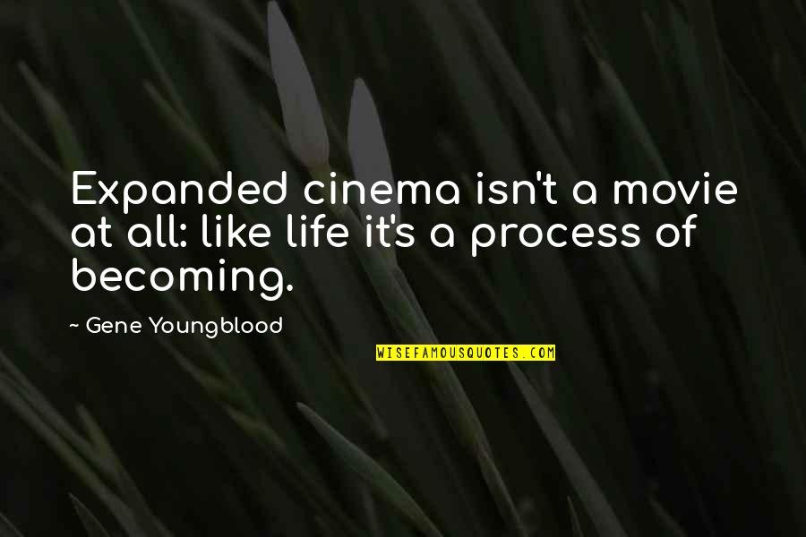 Life Isn't A Movie Quotes By Gene Youngblood: Expanded cinema isn't a movie at all: like
