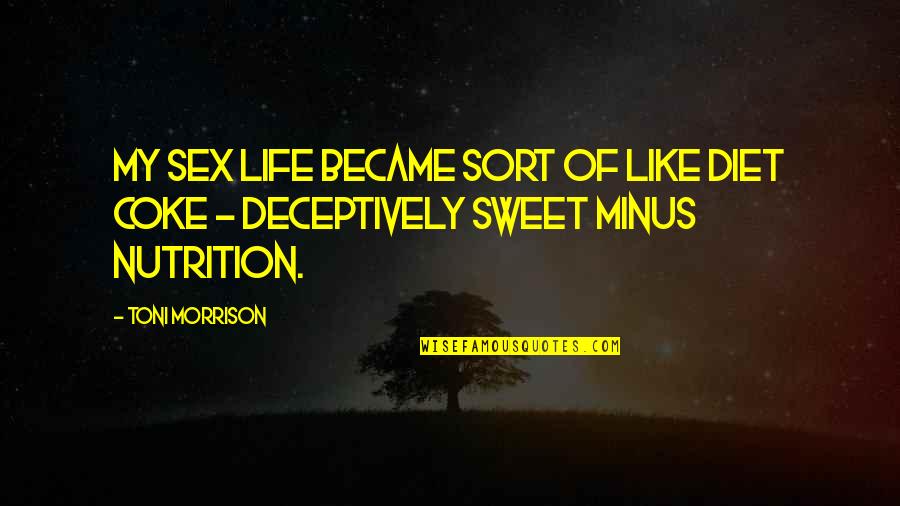 Life Isn't A Movie Quotes By Toni Morrison: My sex life became sort of like Diet