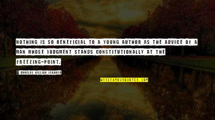 Life Isn't Always Rainbows And Butterflies Quotes By Douglas William Jerrold: Nothing is so beneficial to a young author