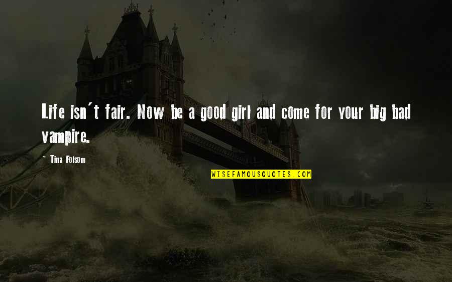 Life Isn't As Bad Quotes By Tina Folsom: Life isn't fair. Now be a good girl