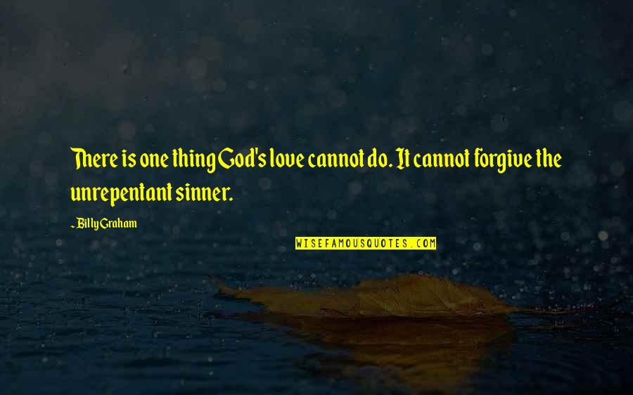 Life Isnt Good Quotes By Billy Graham: There is one thing God's love cannot do.