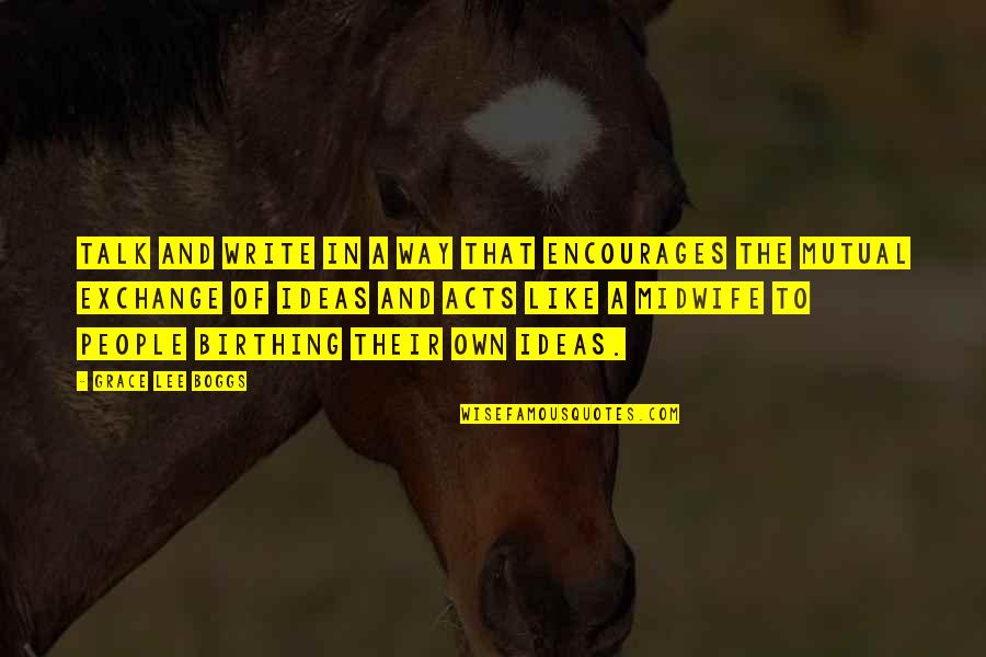 Life Isn't Guaranteed Quotes By Grace Lee Boggs: Talk and write in a way that encourages Life Isn't Guaranteed Quotes By Grace Lee Boggs: Talk and write in a way that encourages