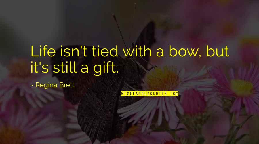 Life Isn't Over Quotes By Regina Brett: Life isn't tied with a bow, but it's