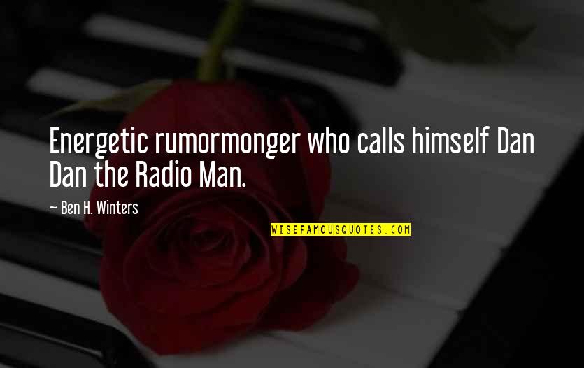 Life Isnt Perfect But Quotes By Ben H. Winters: Energetic rumormonger who calls himself Dan Dan the