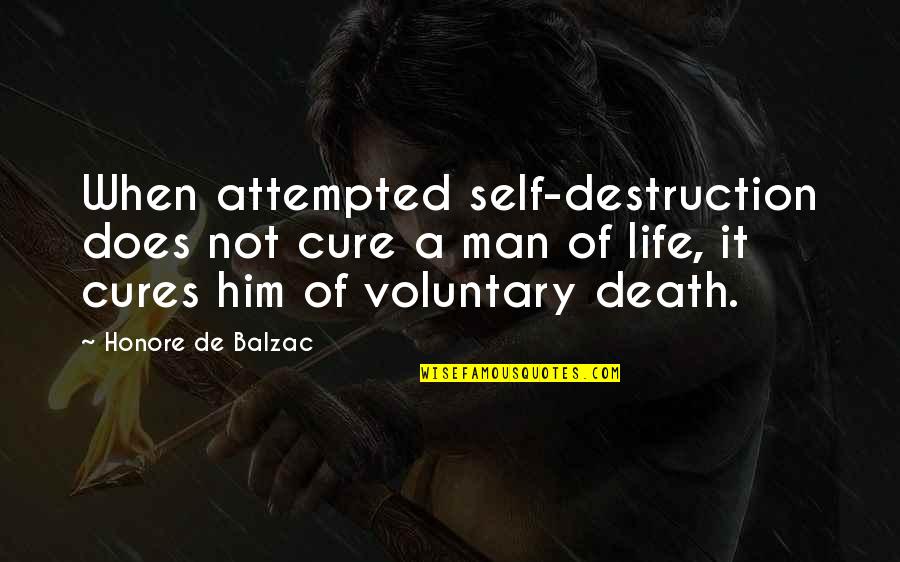 Life It Self Quotes By Honore De Balzac: When attempted self-destruction does not cure a man