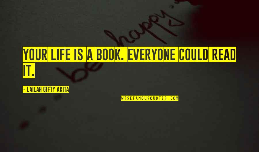 Life It Self Quotes By Lailah Gifty Akita: Your life is a book. Everyone could read