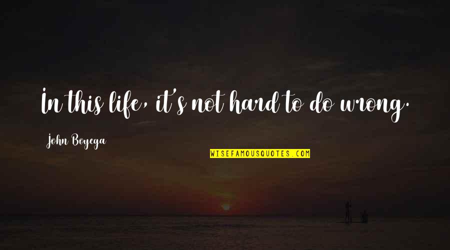 Life It's Hard Quotes By John Boyega: In this life, it's not hard to do