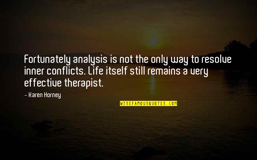 Life Itself Quotes By Karen Horney: Fortunately analysis is not the only way to