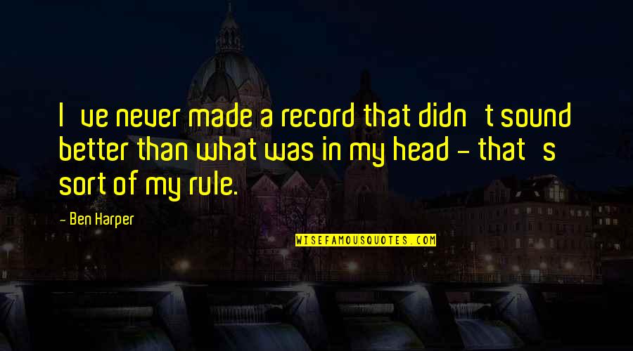 Life Joe Pesci Quotes By Ben Harper: I've never made a record that didn't sound Life Joe Pesci Quotes By Ben Harper: I've never made a record that didn't sound
