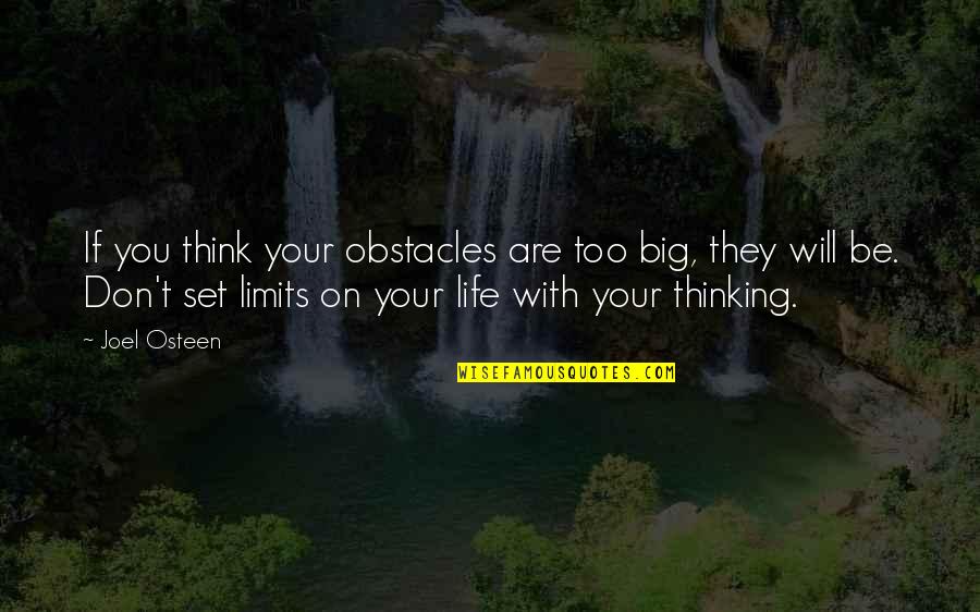 Life Joel Osteen Quotes By Joel Osteen: If you think your obstacles are too big,