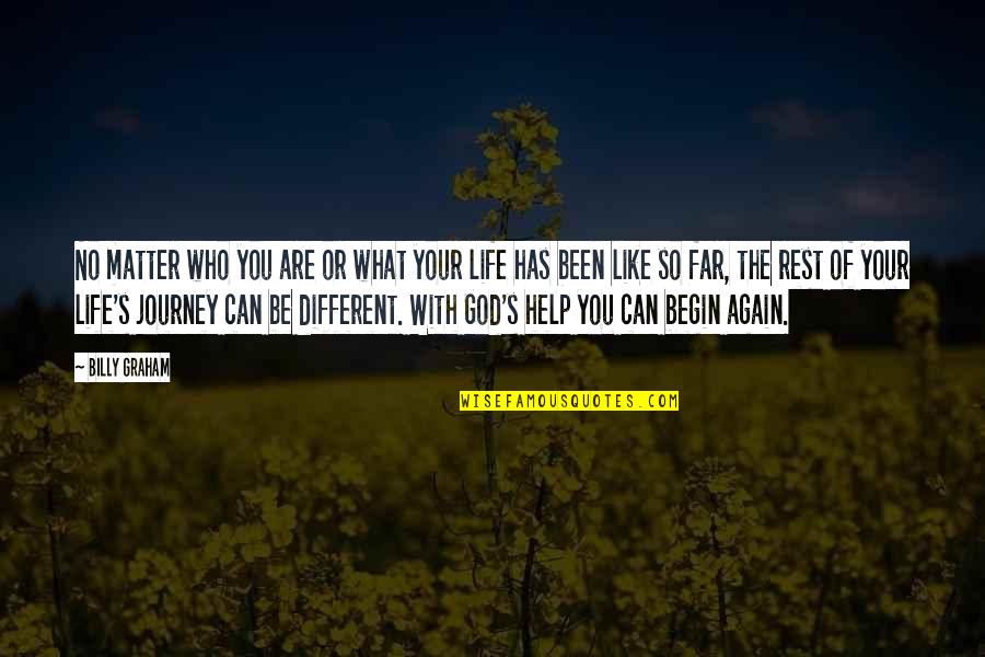 Life Journey With God Quotes By Billy Graham: No matter who you are or what your