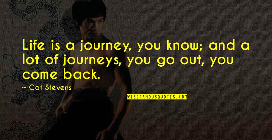 Life Journeys Quotes By Cat Stevens: Life is a journey, you know; and a