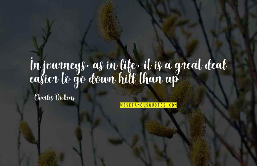 Life Journeys Quotes By Charles Dickens: In journeys, as in life, it is a