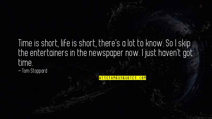 Life Just Got Quotes By Tom Stoppard: Time is short, life is short, there's a