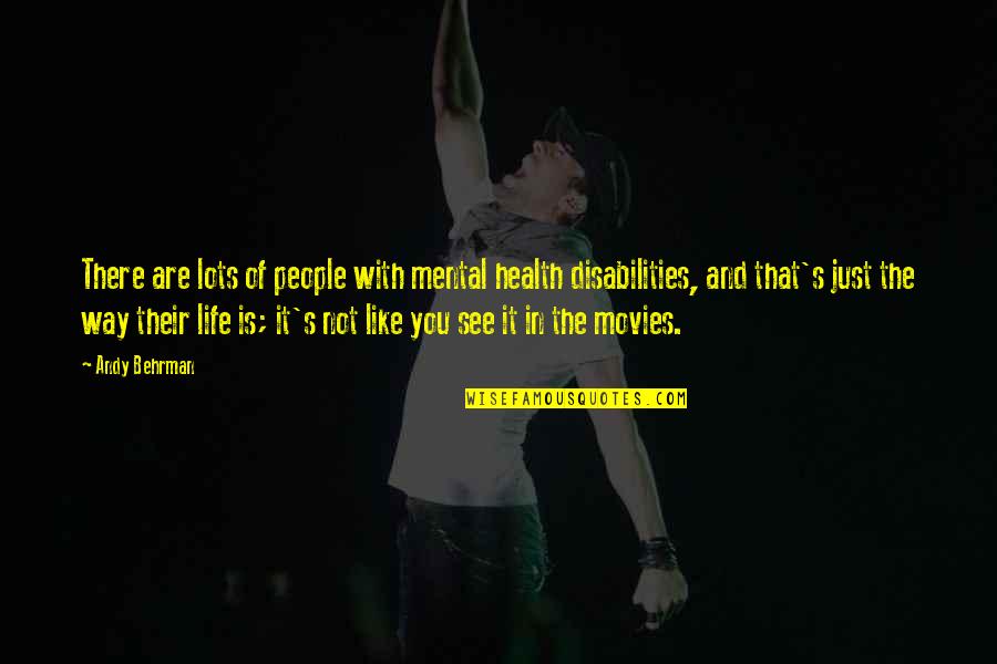 Life Just Is Quotes By Andy Behrman: There are lots of people with mental health