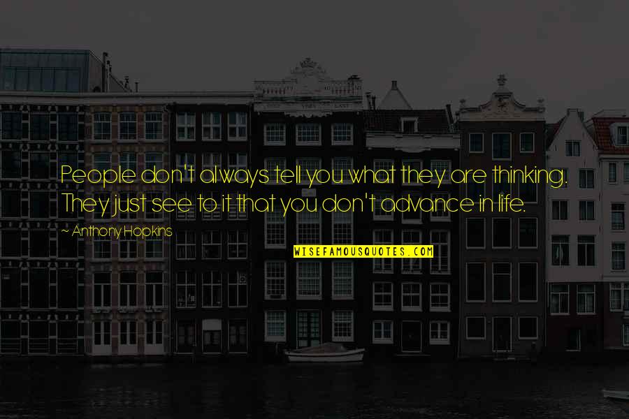 Life Just Quotes By Anthony Hopkins: People don't always tell you what they are Life Just Quotes By Anthony Hopkins: People don't always tell you what they are