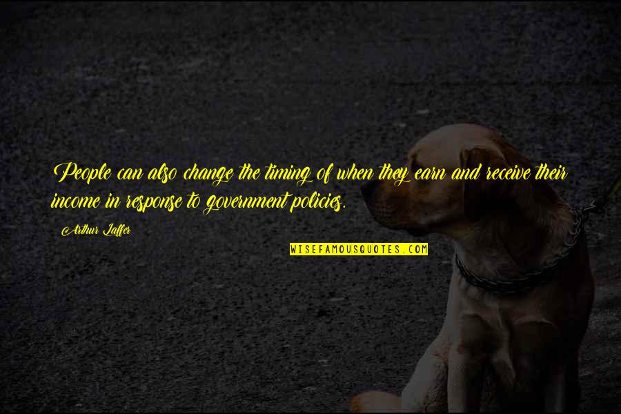 Life Ke Funde Quotes By Arthur Laffer: People can also change the timing of when Life Ke Funde Quotes By Arthur Laffer: People can also change the timing of when