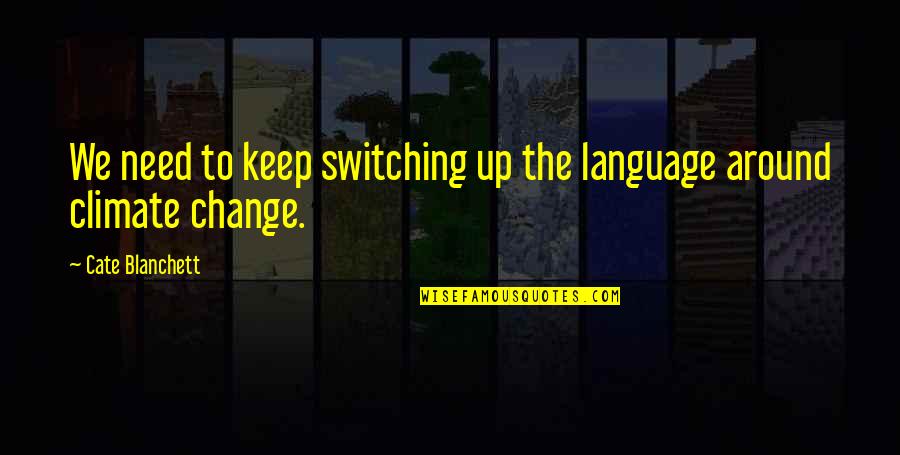 Life Keeps Getting Better Quotes By Cate Blanchett: We need to keep switching up the language