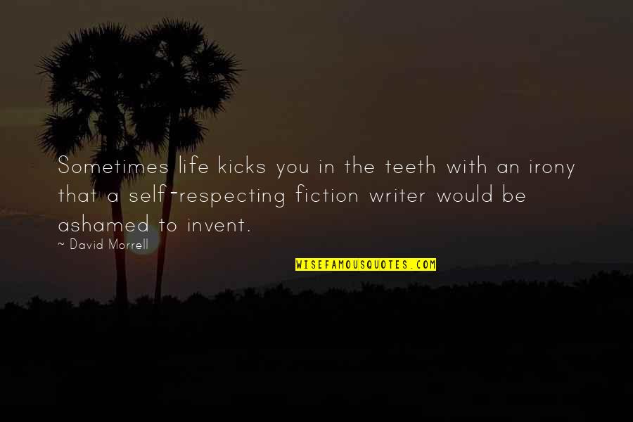 Life Kicks Quotes By David Morrell: Sometimes life kicks you in the teeth with
