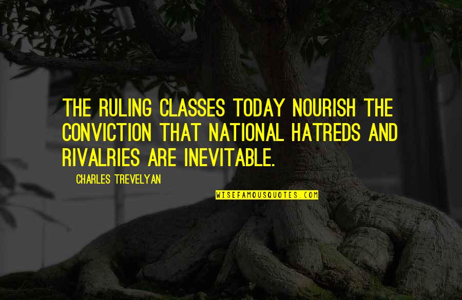 Life Latest 2014 Quotes By Charles Trevelyan: The ruling classes today nourish the conviction that