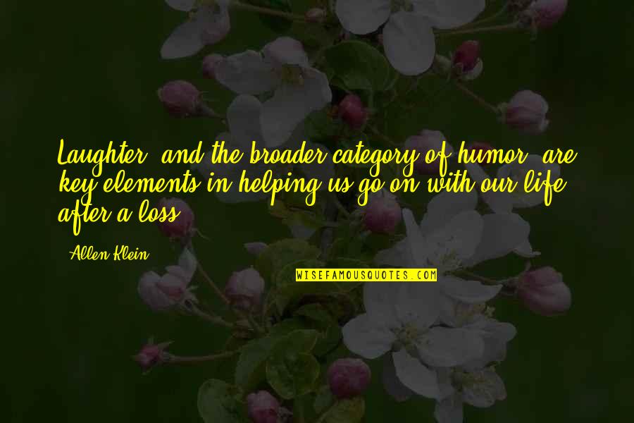 Life Laughter Quotes By Allen Klein: Laughter, and the broader category of humor, are