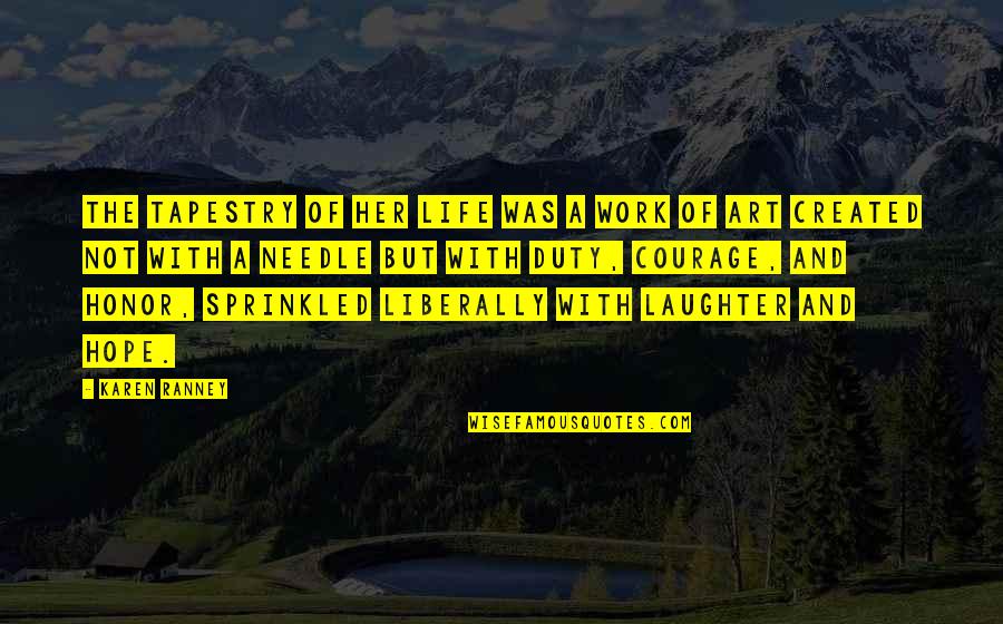 Life Laughter Quotes By Karen Ranney: The tapestry of her life was a work